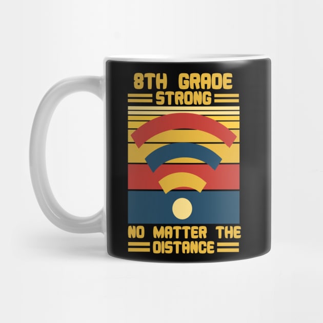 8th Grade Strong No Matter The Distance Wifi by issambak